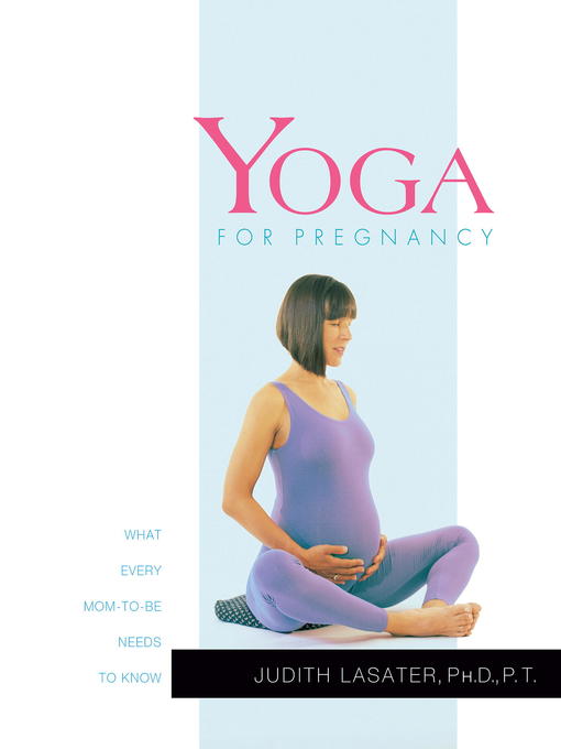 Title details for Yoga for Pregnancy by Judith Hanson Lasater - Available